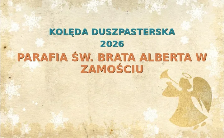 Parafia św. Brata Alberta w Zamościu – harmonogram kolęd (wizyt duszpasterskich) 2025/2026