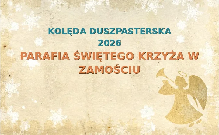 Parafia Świętego Krzyża w Zamościu – harmonogram kolęd (wizyt duszpasterskich) 2025/2026