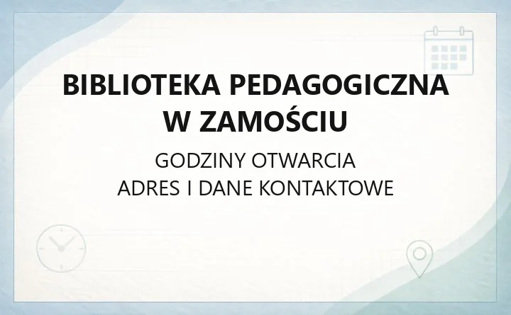 Biblioteka Pedagogiczna w Zamościu - kontakt, godziny, informacje