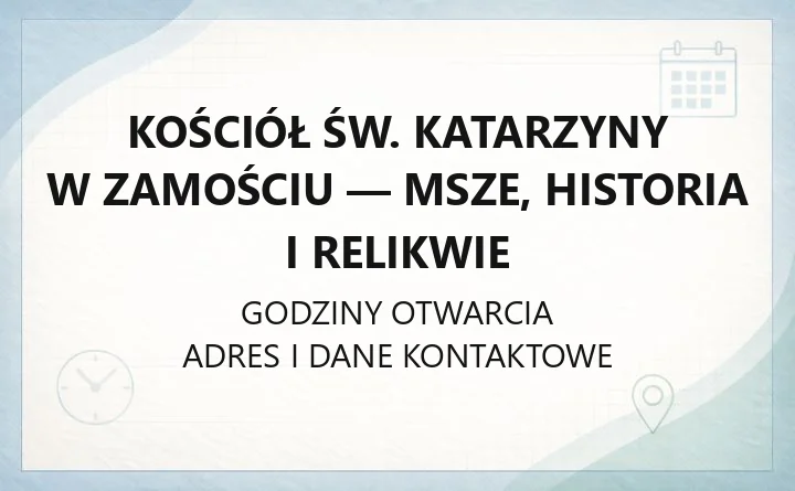Kościół św. Katarzyny w Zamościu - msze, historia i relikwie