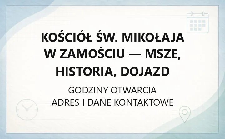 Kościół św. Mikołaja w Zamościu - msze, historia, dojazd