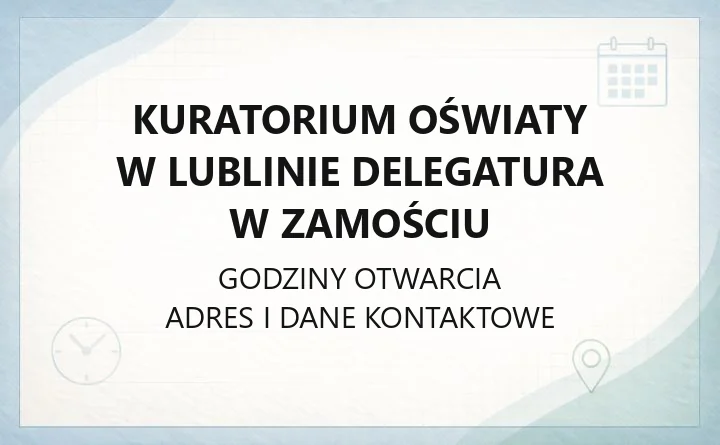 Kuratorium Oświaty w Lublinie Delegatura w Zamościu - kontakt, godziny, informacje