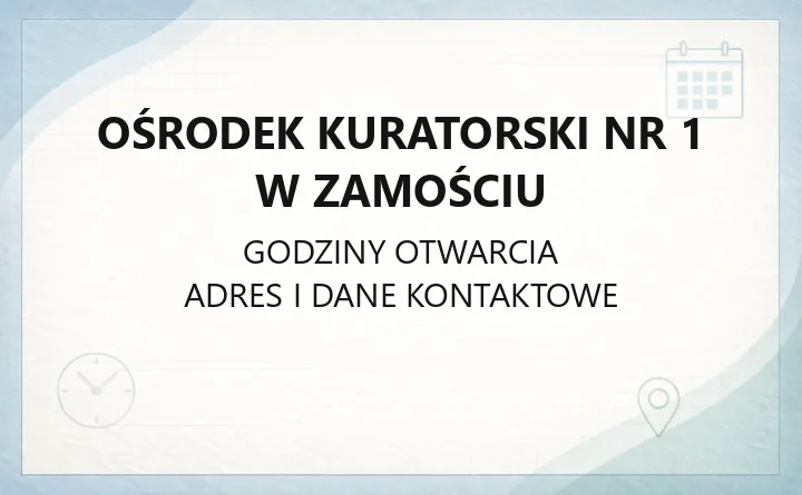 Ośrodek Kuratorski Nr 1 w Zamościu - kontakt, zespoły, dojazd