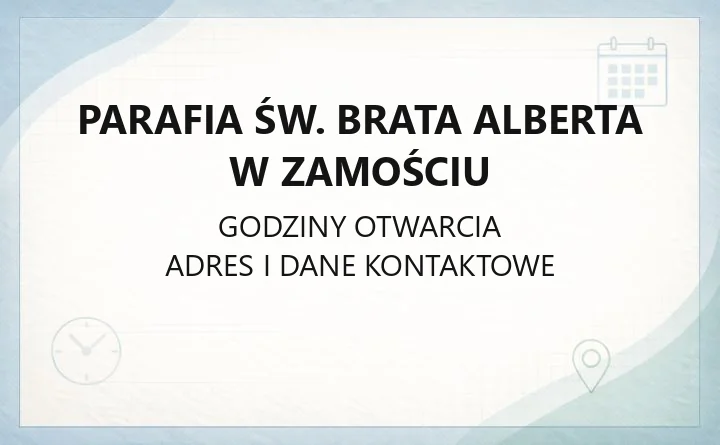 Parafia św. Brata Alberta w Zamościu - kontakt, kancelaria, sakramenty