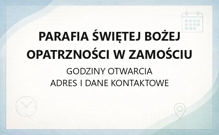 Parafia Świętej Bożej Opatrzności w Zamościu - kontakt, sakramenty, przynależność