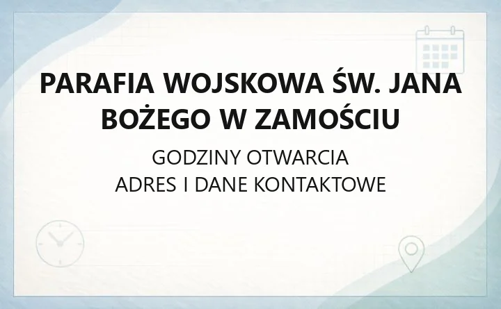 Parafia wojskowa św. Jana Bożego w Zamościu - kontakt, historia, odpust