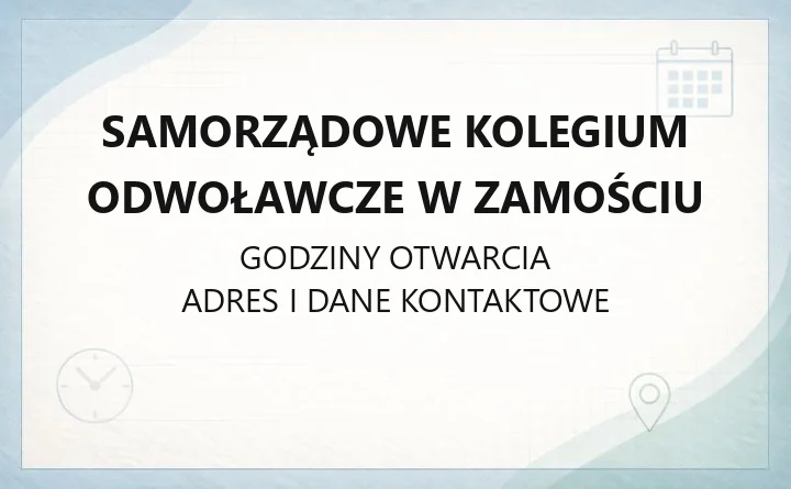 Samorządowe Kolegium Odwoławcze w Zamościu - kontakt, godziny, informacje