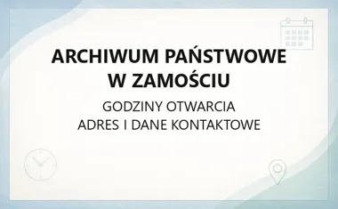 Archiwum Państwowe w Zamościu - kontakt, godziny, informacje