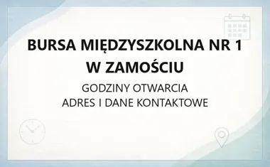 Bursa Międzyszkolna nr 1 w Zamościu - kontakt, godziny, informacje