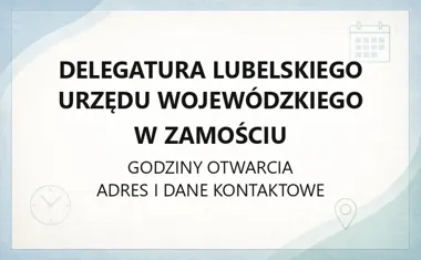 Delegatura Lubelskiego Urzędu Wojewódzkiego w Zamościu - kontakt, godziny, informacje