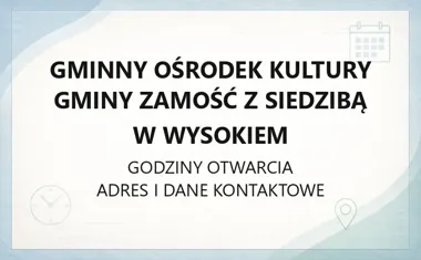 Gminny Ośrodek Kultury Gminy Zamość z siedzibą w Wysokiem - kontakt, godziny, informacje