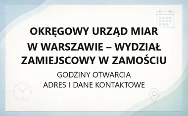 Okręgowy Urząd Miar w Warszawie - Wydział Zamiejscowy w Zamościu - kontakt, godziny, informacje