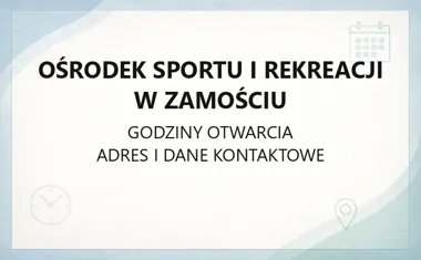 Ośrodek Sportu i Rekreacji w Zamościu - kontakt, godziny, informacje
