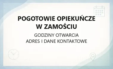 Pogotowie Opiekuńcze w Zamościu - kontakt, godziny, informacje