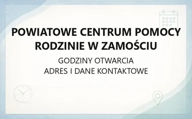 Powiatowe Centrum Pomocy Rodzinie w Zamościu - kontakt, godziny, informacje