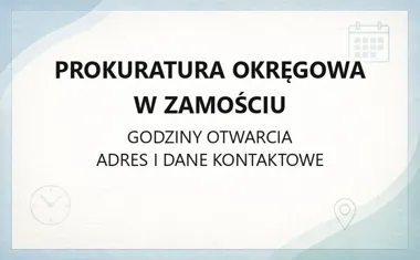 Prokuratura Okręgowa w Zamościu - kontakt, godziny, informacje