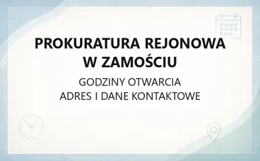 Prokuratura Rejonowa w Zamościu - kontakt, godziny, informacje
