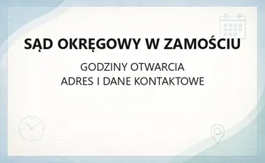Sąd Okręgowy w Zamościu - kontakt, godziny, informacje