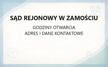 Sąd Rejonowy w Zamościu - kontakt, godziny, informacje