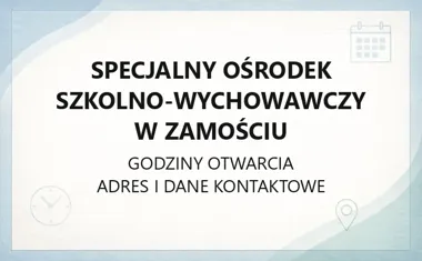 Specjalny Ośrodek Szkolno - Wychowawczy w Zamościu - kontakt, godziny, informacje