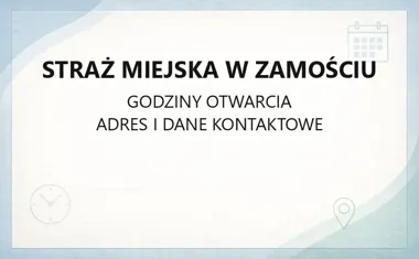 Straż Miejska w Zamościu - kontakt, godziny, informacje