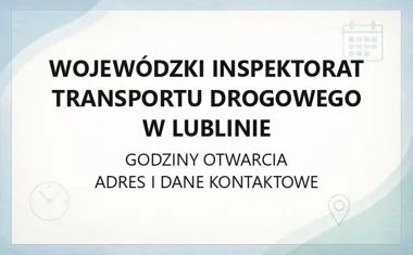 Wojewódzki Inspektorat Transportu Drogowego w Lublinie - kontakt, godziny, informacje
