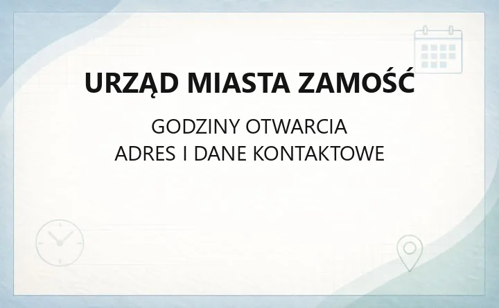 Urząd Miasta Zamość - kontakt, wydziały, godziny i sprawy do załatwienia