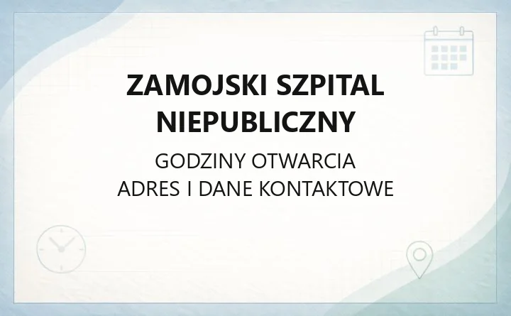 Zamojski Szpital Niepubliczny - kontakt, oddziały, poradnie i rejestracja