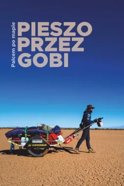 Pieszo przez Gobi - Mateusz Waligóra zabierze z Zamościa na kraniec świata