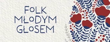 Młode głosy dostaną folkową scenę, a finał zabrzmi na Rynku Wielkim