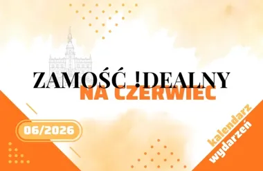 Czerwiec w Zamościu – od średniowiecznych bitew po nocne spektakle pod gwiazdami