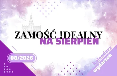 Sierpień pełen wydarzeń. Zamość stawia na historię, kulturę i plener